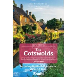 Bradt Travel Guides The Cotswolds (Slow Travel) : Including Stratford-Upon-Avon, Oxford & Bath Bradt Travel Guides The Cotswolds (Slow Travel) : Including Stratford-Upon-Avon, Oxford & Bath