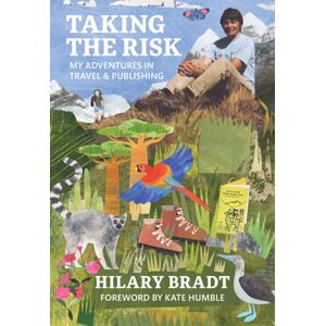Bradt Travel Guides Taking The Risk : My Adventures In Travel And Publishing Bradt Travel Guides Taking The Risk : My Adventures In Travel And Publishing