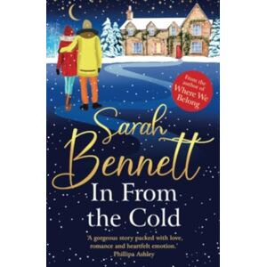 Boldwood Books Ltd In From The Cold : Wrap Up Warm Over Christmas 2025 With This Heartwarming, Romantic, Uplifting Read From Sarah Bennett Boldwood Books Ltd In From The Cold : Wrap Up Warm Over Christmas 2025 With This Heartwarming, Romantic, Uplifting Read From Sarah Bennett