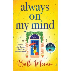 Boldwood Books Ltd Always On My Mind : The Uplifting, Heartwarming Novel From Number One seller Beth Moran Boldwood Books Ltd Always On My Mind : The Uplifting, Heartwarming Novel From Number One seller Beth Moran