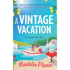 Boldwood Books Ltd A Vintage Vacation : The Perfect Feel-Good Read From Maddie Please Boldwood Books Ltd A Vintage Vacation : The Perfect Feel-Good Read From Maddie Please