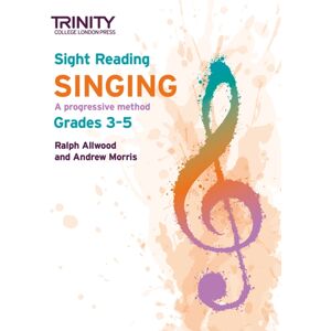 Trinity College London Press Trinity College London Sight Reading Singing: Grades 3-5 Trinity College London Press Trinity College London Sight Reading Singing: Grades 3-5