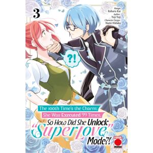 Panini Publishing Ltd The 100th Time'S The Charm Volume 3 : She Was Executed 99 Times, So How Did She Unlock 'Super Love' Mode?! Panini Publishing Ltd The 100th Time'S The Charm Volume 3 : She Was Executed 99 Times, So How Did She Unlock 'Super Love' Mode?!