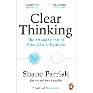 Cornerstone Clear Thinking : The Art And Science Of Making Better Decisions Cornerstone Clear Thinking : The Art And Science Of Making Better Decisions