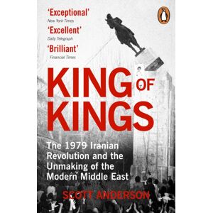 Cornerstone King Of Kings : The Fall Of The Shah, The 1979 Iranian Revolution And The Unmaking Of The Modern Middle East Cornerstone King Of Kings : The Fall Of The Shah, The 1979 Iranian Revolution And The Unmaking Of The Modern Middle East