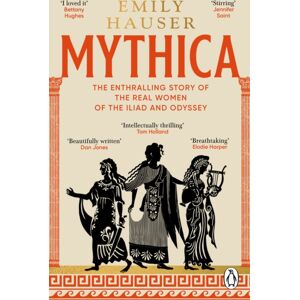 Transworld Publishers Ltd Mythica : A History Of Homer’s World, Through The Women Written Out Of It Transworld Publishers Ltd Mythica : A History Of Homer’s World, Through The Women Written Out Of It