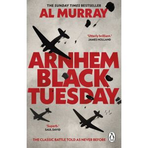 Transworld Publishers Ltd Arnhem: Black Tuesday Transworld Publishers Ltd Arnhem: Black Tuesday