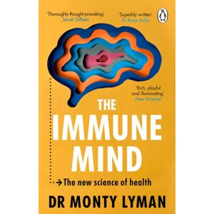 Transworld Publishers Ltd The Immune Mind : The Science Of Health Transworld Publishers Ltd The Immune Mind : The Science Of Health