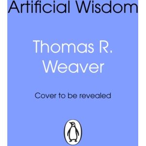 Transworld Publishers Ltd Artificial Wisdom Transworld Publishers Ltd Artificial Wisdom
