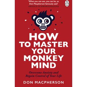 Transworld Publishers Ltd How To Master Your Monkey Mind : Overcome Anxiety, Increase Confidence And Regain Control Of Your Life Transworld Publishers Ltd How To Master Your Monkey Mind : Overcome Anxiety, Increase Confidence And Regain Control Of Your Life