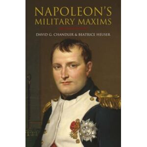 Greenhill Books Napoleon'S Military Maxims Greenhill Books Napoleon'S Military Maxims