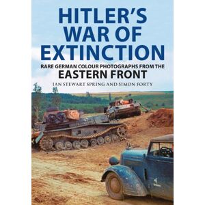 Greenhill Books Hitler'S War Of Extinction : Rare German Colour Photographs From The Eastern Front Greenhill Books Hitler'S War Of Extinction : Rare German Colour Photographs From The Eastern Front