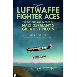 Greenhill Books Luftwaffe Fighter Aces : The Exploits And Tactics Of Nazi Germany'S Greatest Pilots Greenhill Books Luftwaffe Fighter Aces : The Exploits And Tactics Of Nazi Germany'S Greatest Pilots