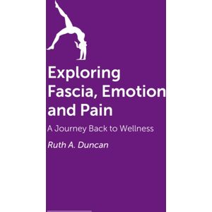 Jessica Kingsley Publishers Exploring Fascia, Emotion And Pain : A Journey Back To Wellness Jessica Kingsley Publishers Exploring Fascia, Emotion And Pain : A Journey Back To Wellness