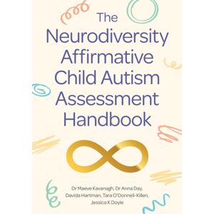 Jessica Kingsley Publishers The Neurodiversity Affirmative Child Autism Assessment Handbook Jessica Kingsley Publishers The Neurodiversity Affirmative Child Autism Assessment Handbook