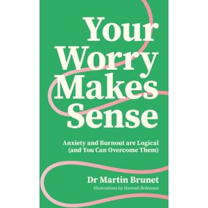 Jessica Kingsley Publishers Your Worry Makes Sense : Anxiety And Burnout Are Logical (And You Can Overcome Them) Jessica Kingsley Publishers Your Worry Makes Sense : Anxiety And Burnout Are Logical (And You Can Overcome Them)