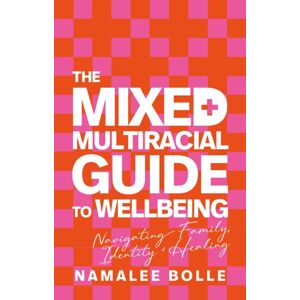 Jessica Kingsley Publishers The Mixed + Multiracial Guide To Wellbeing : Navigating Family, Identity + Healing Jessica Kingsley Publishers The Mixed + Multiracial Guide To Wellbeing : Navigating Family, Identity + Healing