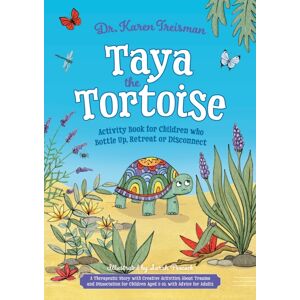 Jessica Kingsley Publishers Taya The Tortoise Activity Book For Children Who Bottle Up, Retreat Or Disconnect : A Therapeutic Story With Creative Activities About Trauma And Dissociation For Children Aged 5-10, With Advice For A Jessica Kingsley Publishers Taya The Tortoise Activity Book For Children Who Bottle Up, Retreat Or Disconnect : A Therapeutic Story With Creative Activities About Trauma And Dissociation For Children Aged 5-10, With Advice For A