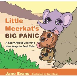 Jessica Kingsley Publishers Little Meerkat'S Big Panic : A Story About Learning Ways To Feel Calm Jessica Kingsley Publishers Little Meerkat'S Big Panic : A Story About Learning Ways To Feel Calm
