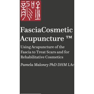Jessica Kingsley Publishers Fasciacosmetic Acupuncture ™ : Using Acupuncture Of The Fascia To Treat Scars And For Rehabilitative Cosmetics Jessica Kingsley Publishers Fasciacosmetic Acupuncture ™ : Using Acupuncture Of The Fascia To Treat Scars And For Rehabilitative Cosmetics