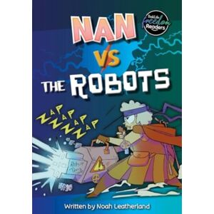 BookLife Publishing Nan Vs The Robots BookLife Publishing Nan Vs The Robots