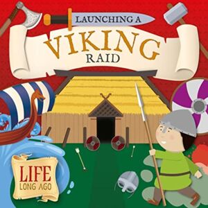 BookLife Publishing Launching A Viking Raid BookLife Publishing Launching A Viking Raid