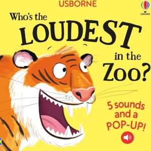 Usborne Publishing Ltd Who'S The Loudest In The Zoo? Usborne Publishing Ltd Who'S The Loudest In The Zoo?
