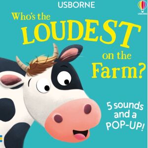 Usborne Publishing Ltd Who'S The Loudest On The Farm? Usborne Publishing Ltd Who'S The Loudest On The Farm?