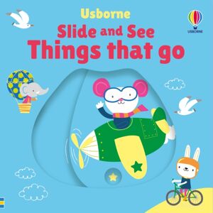 Usborne Publishing Ltd Slide And See Things That Go Usborne Publishing Ltd Slide And See Things That Go