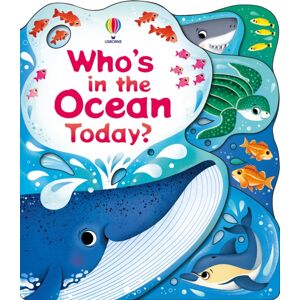Usborne Publishing Ltd Who'S In The Ocean Today? Usborne Publishing Ltd Who'S In The Ocean Today?