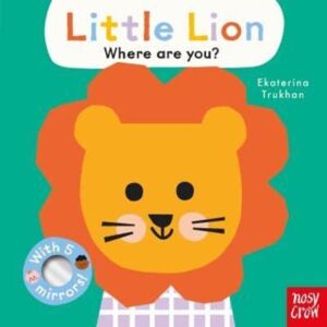 Nosy Crow Ltd Baby Faces: Little Lion, Where Are You? Nosy Crow Ltd Baby Faces: Little Lion, Where Are You?