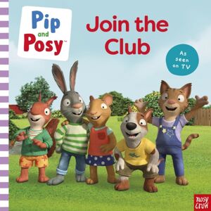 Nosy Crow Ltd Pip And Posy: Join The Club A Tv Tie-In Picture Book Nosy Crow Ltd Pip And Posy: Join The Club A Tv Tie-In Picture Book