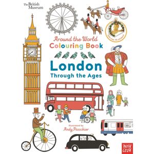 Nosy Crow Ltd British Museum: Around The World Colouring: London Through The Ages Nosy Crow Ltd British Museum: Around The World Colouring: London Through The Ages
