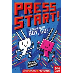Nosy Crow Ltd Press Start! Robo-Rabbit Boy Go! Nosy Crow Ltd Press Start! Robo-Rabbit Boy Go!