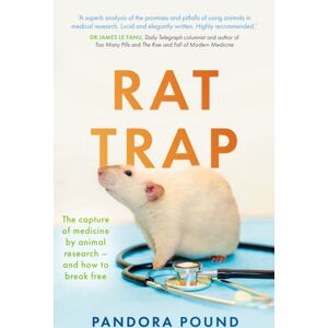 Troubador Publishing Rat Trap : The Capture Of Medicine By Animal Research – And How To Break Free Troubador Publishing Rat Trap : The Capture Of Medicine By Animal Research – And How To Break Free