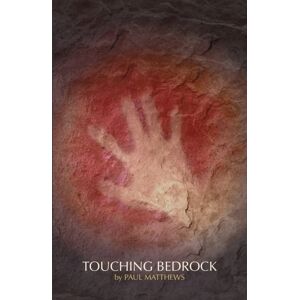 Troubador Publishing Touching Bedrock Troubador Publishing Touching Bedrock