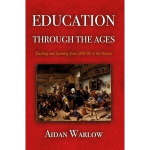 Troubador Publishing Education Through The Ages : Teaching And Learning From 2500 Bc To The Present Troubador Publishing Education Through The Ages : Teaching And Learning From 2500 Bc To The Present