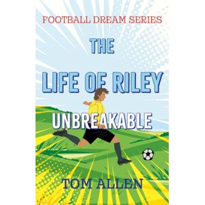 Troubador Publishing The Life Of Riley – Unbreakable Troubador Publishing The Life Of Riley – Unbreakable