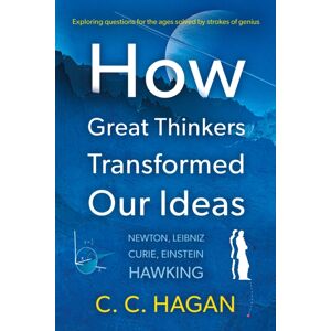 Troubador Publishing How Great Thinkers Transformed Our Ideas : Share The Insights Of ton, Hawking, Curie And Other Geniuses Troubador Publishing How Great Thinkers Transformed Our Ideas : Share The Insights Of ton, Hawking, Curie And Other Geniuses