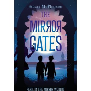 Troubador Publishing The Mirror Gates : Peril In The Mirror Worlds Troubador Publishing The Mirror Gates : Peril In The Mirror Worlds