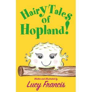 Troubador Publishing Hairy Tales Of Hopland! Troubador Publishing Hairy Tales Of Hopland!
