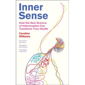 Profile Books Ltd Inner Sense : How The Science Of Interoception Can Transform Your Health Profile Books Ltd Inner Sense : How The Science Of Interoception Can Transform Your Health