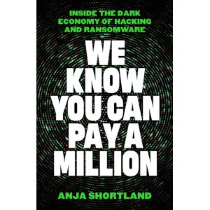 Profile Books Ltd We Know You Can Pay A Million : Inside The Dark Economy Of Hacking And Ransomware Profile Books Ltd We Know You Can Pay A Million : Inside The Dark Economy Of Hacking And Ransomware