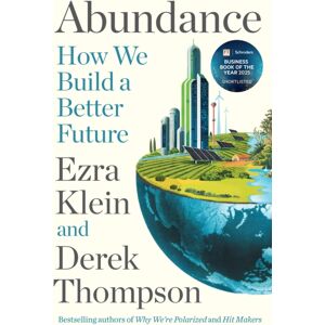 Profile Books Ltd Abundance : The Instant York Times seller And Shortlisted For The Ft Business Book Award: How We Build A Better Future Profile Books Ltd Abundance : The Instant York Times seller And Shortlisted For The Ft Business Book Award: How We Build A Better Future