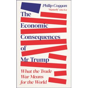 Profile Books Ltd The Economic Consequences Of Mr Trump : What The Trade War Means For The World Profile Books Ltd The Economic Consequences Of Mr Trump : What The Trade War Means For The World