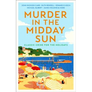 Profile Books Ltd Murder In The Midday Sun : Classic Crime For The Holidays Profile Books Ltd Murder In The Midday Sun : Classic Crime For The Holidays