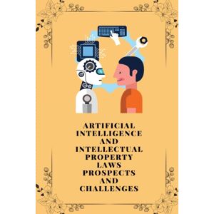 Independent Author Artificial Intelligence And Intellectual Property Laws Prospects And Challenges Independent Author Artificial Intelligence And Intellectual Property Laws Prospects And Challenges