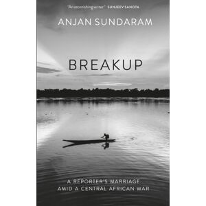 C Hurst & Co Publishers Ltd Breakup : A Reporter'S Marriage Amid A Central African War C Hurst & Co Publishers Ltd Breakup : A Reporter'S Marriage Amid A Central African War