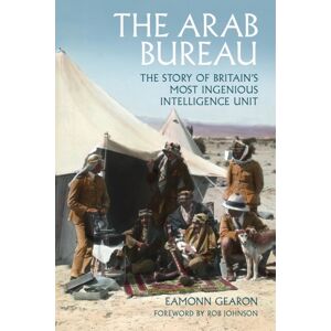C Hurst & Co Publishers Ltd The Arab Bureau : The Story Of Britain’s Most Ingenious Intelligence Unit C Hurst & Co Publishers Ltd The Arab Bureau : The Story Of Britain’s Most Ingenious Intelligence Unit