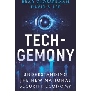 C Hurst & Co Publishers Ltd Tech-Gemony : Understanding The National Security Economy C Hurst & Co Publishers Ltd Tech-Gemony : Understanding The National Security Economy